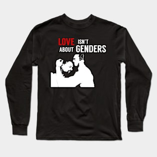 Love isn't about gender Long Sleeve T-Shirt